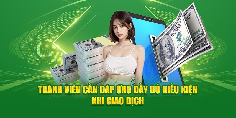 Hội viên đáp ứng chuẩn chỉnh những điều kiện về rút tiền Lucky88