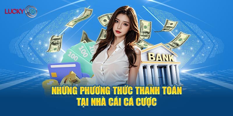 Một số hình thức nạp tiền Lucky88 phổ biến