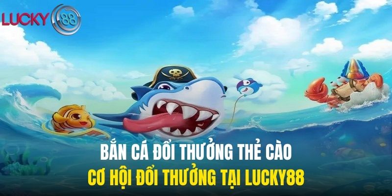 Lưu ý quan trọng khi tham gia bắn cá đổi thưởng thẻ cào bạn cần biết